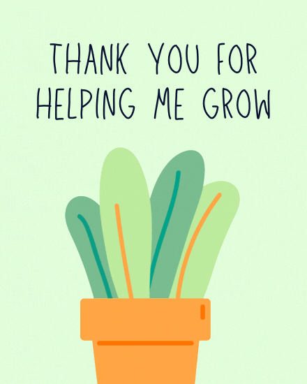 Thank You for Helping Me Grow
